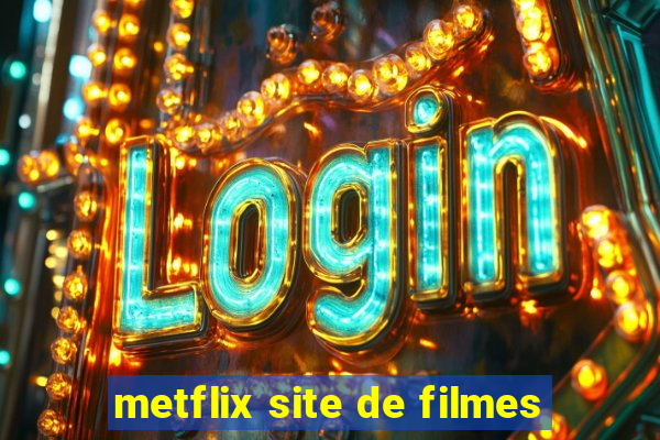 metflix site de filmes